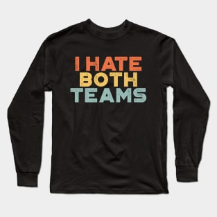 I Hate Both Teams Sunset Funny Long Sleeve T-Shirt